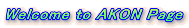 Welcome to AKON Page